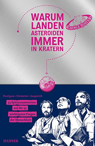 Warum landen Asteroiden immer in Kratern?: 33 Spitzenantworten auf die 33 wichtigsten Fragen der Menschheit von Hanser, Carl GmbH + Co.